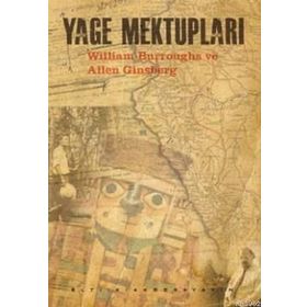 Yage Mektupları - william burroughs Allen Ginsberg william burroughs Allen Ginsberg