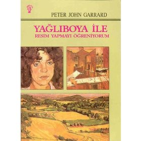 YAĞLIBOYA İLE RESIM YAPMAYI ÖĞRENİYORUM - SUAT ÖĞÜTÇEN, PETER JHON GARRARD