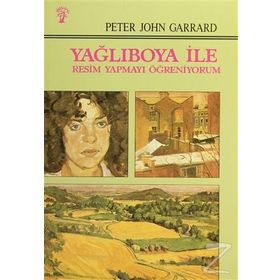 YAĞLIBOYA İLE RESIM YAPMAYI ÖĞRENİYORUM - SUAT ÖĞÜTÇEN, PETER JHON GARRARD