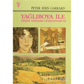 YAĞLIBOYA İLE RESIM YAPMAYI ÖĞRENİYORUM - SUAT ÖĞÜTÇEN, PETER JHON GARRARD