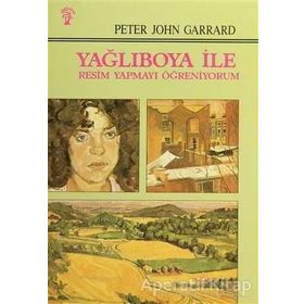 YAĞLIBOYA İLE RESIM YAPMAYI ÖĞRENİYORUM - SUAT ÖĞÜTÇEN, PETER JHON GARRARD