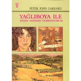 YAĞLIBOYA İLE RESIM YAPMAYI ÖĞRENİYORUM - SUAT ÖĞÜTÇEN, PETER JHON GARRARD