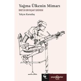 Yağma Ülkenin Mimarı - Yalçın Karadaş
