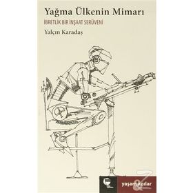 Yağma Ülkenin Mimarı - Yalçın Karadaş