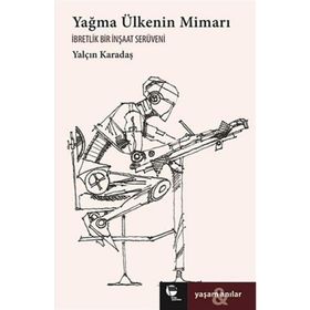 Yağma Ülkenin Mimarı - Yalçın Karadaş