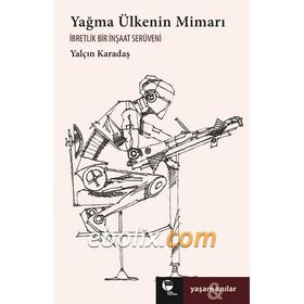 Yağma Ülkenin Mimarı - Yalçın Karadaş