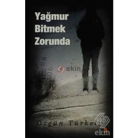 YAĞMUR BITMEK ZORUNDA - ÖZGÜN TÜRKELİ