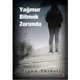 YAĞMUR BITMEK ZORUNDA - ÖZGÜN TÜRKELİ