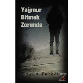 YAĞMUR BITMEK ZORUNDA - ÖZGÜN TÜRKELİ