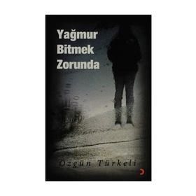 YAĞMUR BITMEK ZORUNDA - ÖZGÜN TÜRKELİ