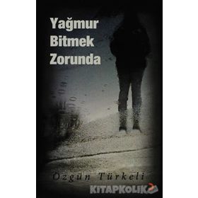 YAĞMUR BITMEK ZORUNDA - ÖZGÜN TÜRKELİ