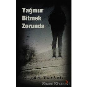 YAĞMUR BITMEK ZORUNDA - ÖZGÜN TÜRKELİ