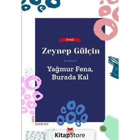 Yağmur Fena, Burada Kal - Zeynep Gülçin