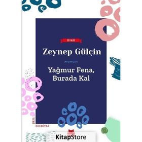 Yağmur Fena, Burada Kal - Zeynep Gülçin