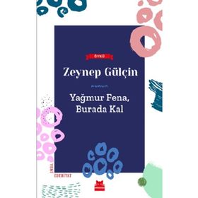 Yağmur Fena, Burada Kal - Zeynep Gülçin