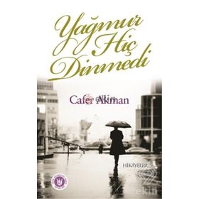 Yağmur Hiç Dinmedi - Cafer Akman