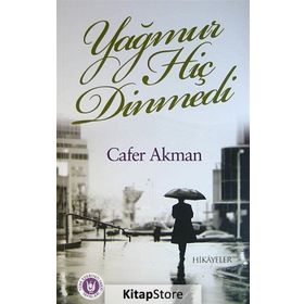 Yağmur Hiç Dinmedi - Cafer Akman