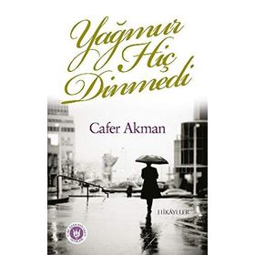 Yağmur Hiç Dinmedi - Cafer Akman