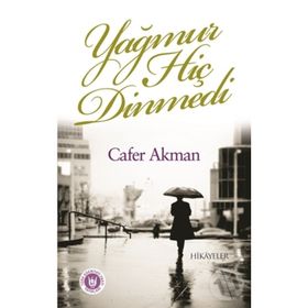 Yağmur Hiç Dinmedi - Cafer Akman