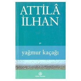 YAĞMUR KAÇAĞI - ATTILÂ İLHAN