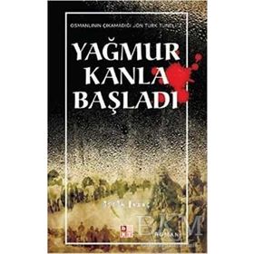 Yağmur Kanla Başladı - Üstün İnanç