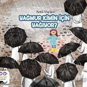 Yağmur Kimin İçin Yağıyor - Betül Abiş İşeri