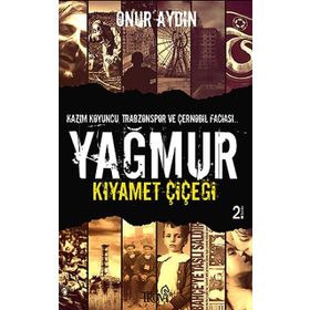 YAĞMUR KIYAMET ÇİÇEĞİ - ONUR AYDIN