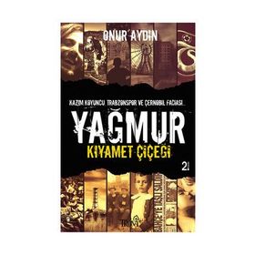 YAĞMUR KIYAMET ÇİÇEĞİ - ONUR AYDIN