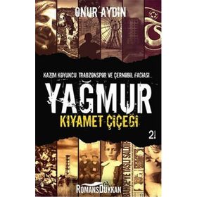 YAĞMUR KIYAMET ÇİÇEĞİ - ONUR AYDIN