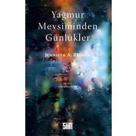 Yağmur Mevsiminden Günlükler - Jennifer A. Reimer
