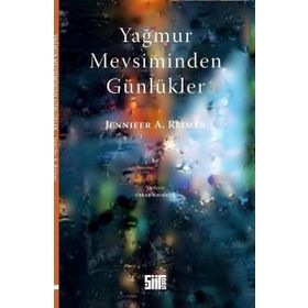 Yağmur Mevsiminden Günlükler - Jennifer A. Reimer