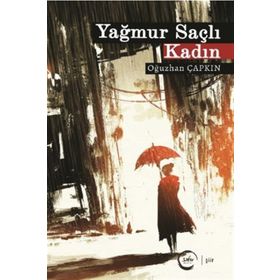 Yağmur Saçlı Kadın - Oğuzhan Çapkın