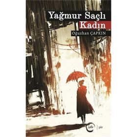 Yağmur Saçlı Kadın - Oğuzhan Çapkın