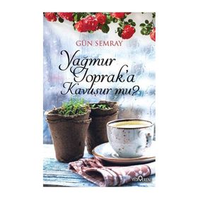 Yağmur Toprak’a Kavuşur mu? - Gün Semray