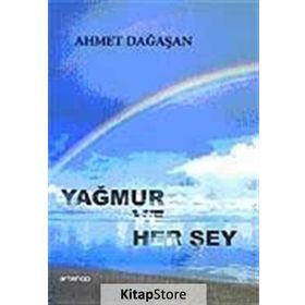 YAĞMUR VE HER ŞEY - AHMET DAĞAŞAN
