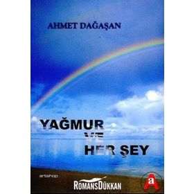 YAĞMUR VE HER ŞEY - AHMET DAĞAŞAN