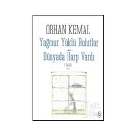 YAĞMUR YÜKLÜ BULUTLAR - DÜNYADA HARP VARDI - ORHAN KEMAL (ISBN:9789752897267)