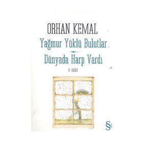YAĞMUR YÜKLÜ BULUTLAR / DÜNYADA HARP VARDI - ORHAN KEMAL