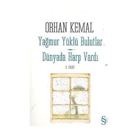 YAĞMUR YÜKLÜ BULUTLAR / DÜNYADA HARP VARDI - ORHAN KEMAL