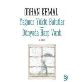 YAĞMUR YÜKLÜ BULUTLAR / DÜNYADA HARP VARDI - ORHAN KEMAL
