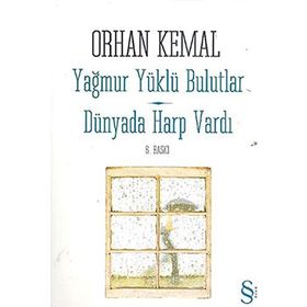 YAĞMUR YÜKLÜ BULUTLAR / DÜNYADA HARP VARDI - ORHAN KEMAL
