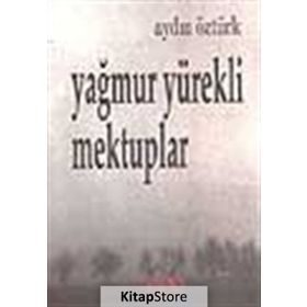 YAĞMUR YÜREKLİ MEKTUPLAR - AYDIN ÖZTÜRK