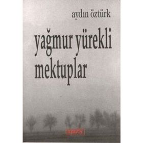 YAĞMUR YÜREKLİ MEKTUPLAR - AYDIN ÖZTÜRK