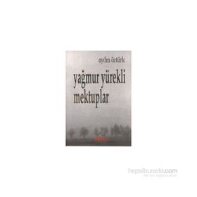 YAĞMUR YÜREKLİ MEKTUPLAR - AYDIN ÖZTÜRK