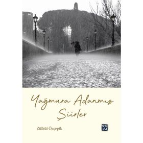 Yağmura Adanmış Şiirler - Zülküf Özçepik