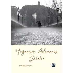 Yağmura Adanmış Şiirler - Zülküf Özçepik