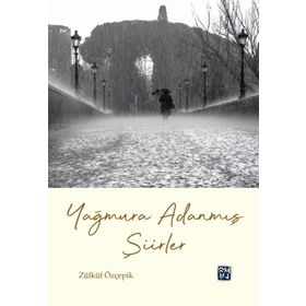 Yağmura Adanmış Şiirler - Zülküf Özçepik