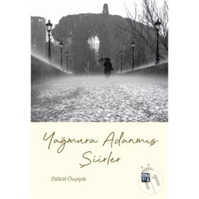 Yağmura Adanmış Şiirler - Zülküf Özçepik