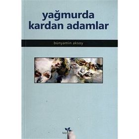 Yağmurda Kardan Adamlar - Bünyamin Aksoy