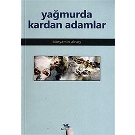 Yağmurda Kardan Adamlar - Bünyamin Aksoy